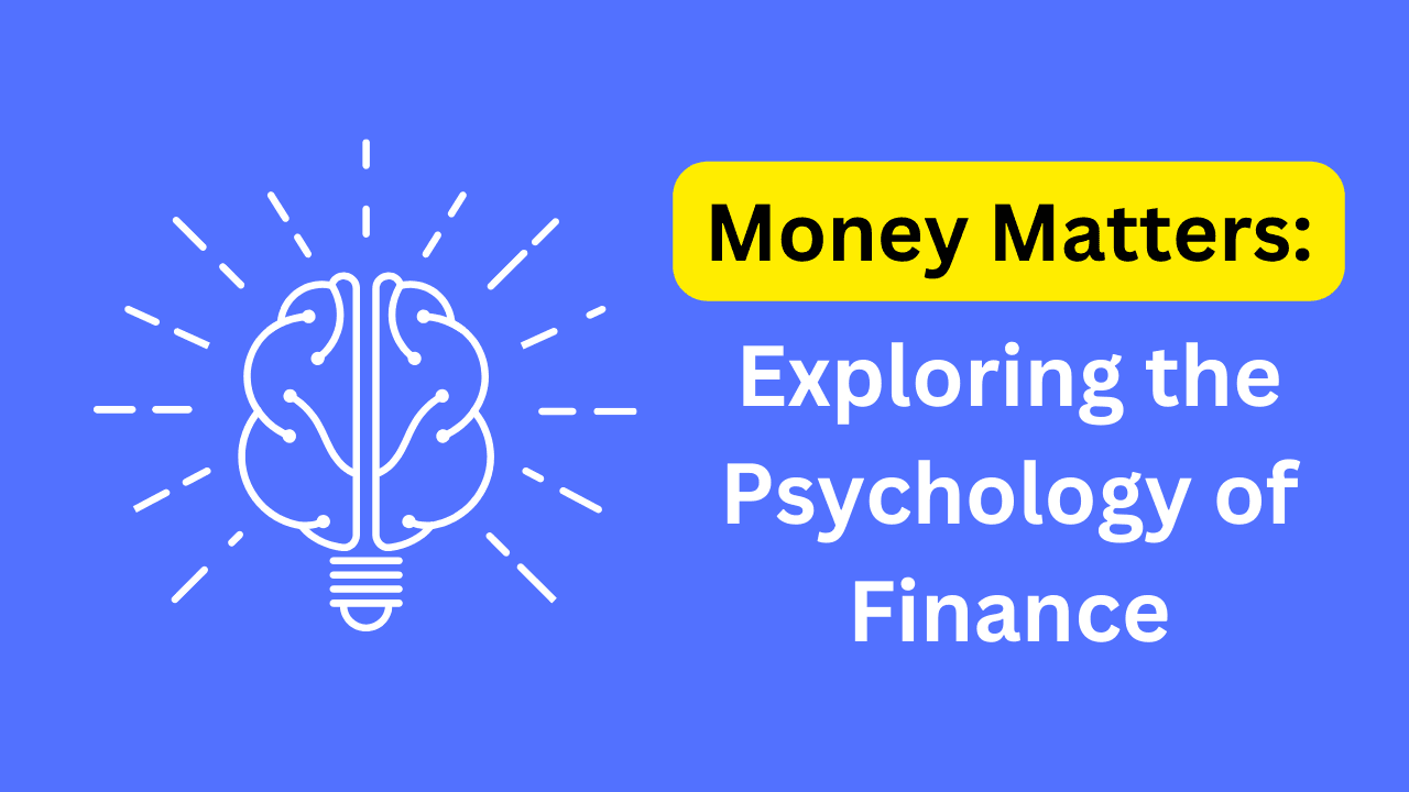 Money Matters: Exploring the Psychology of Finance
